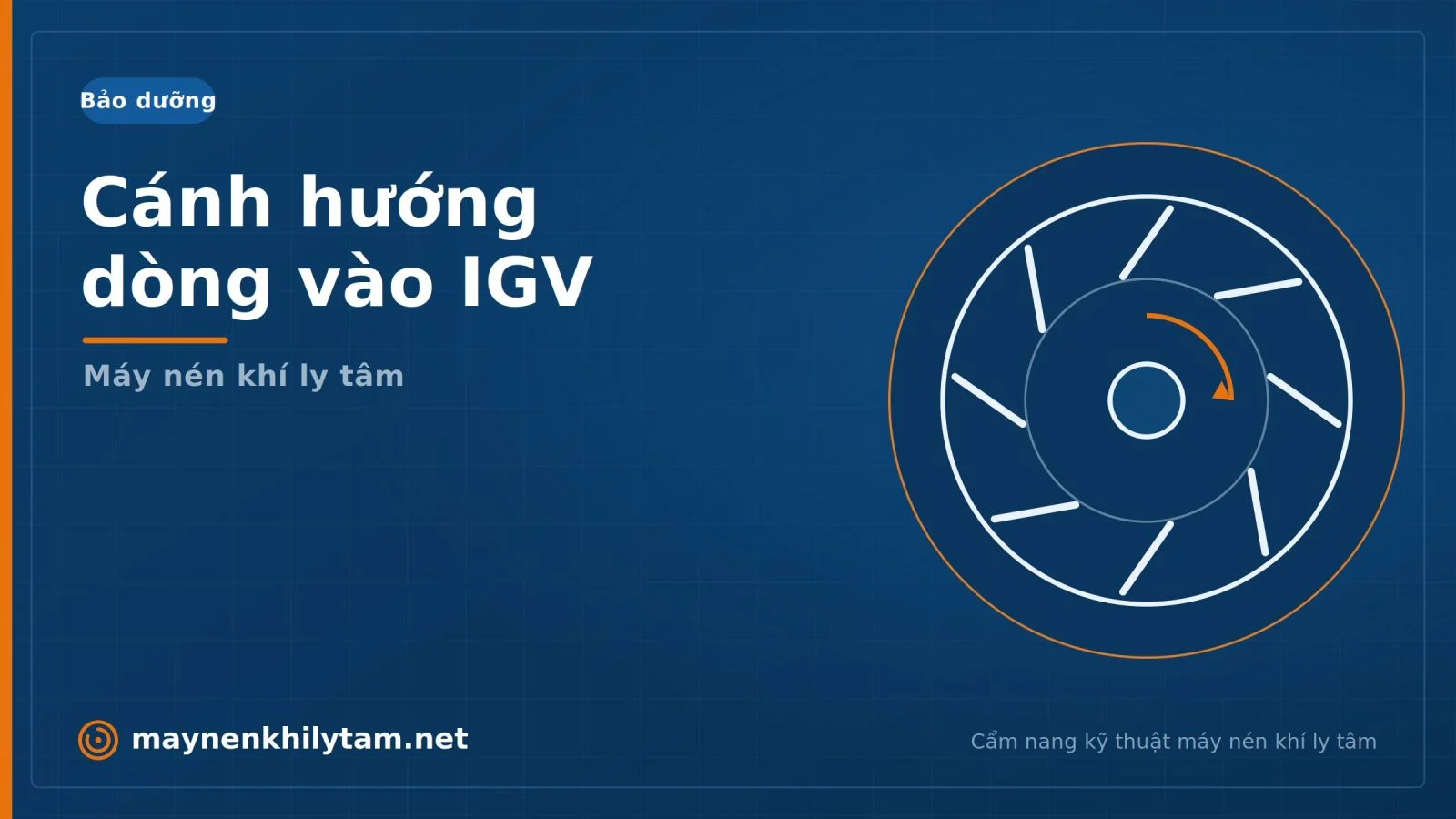 Căn chỉnh và bảo dưỡng cánh hướng dòng vào (IGV) máy nén khí ly tâm Căn chỉnh và bảo dưỡng cánh hướng dòng vào (IGV) máy nén khí ly tâm
